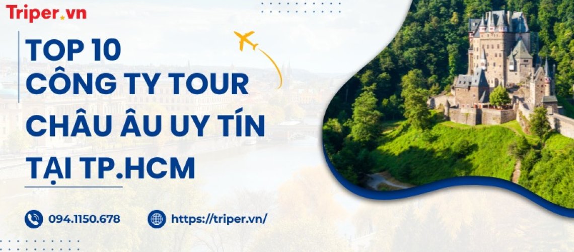 Top 10 Công Ty Tour Châu Âu Uy Tín Tại TP.HCM