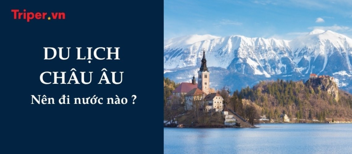 Du lịch Châu Âu nên đi nước nào